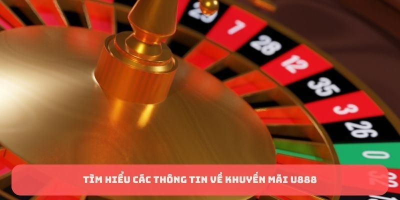 Những chương trình khuyến mãi độc đáo, hấp dẫn trên U888