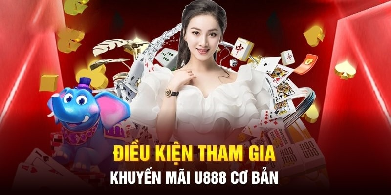 Một số lưu ý bắt buộc mà bạn cần biết khi trải nghiệm khuyến mãi U888